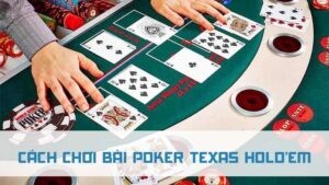 cách chơi bài poker texas hold'em 2024 wi88