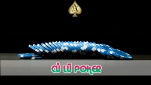 cù lũ poker khám phá chi tiết 2024